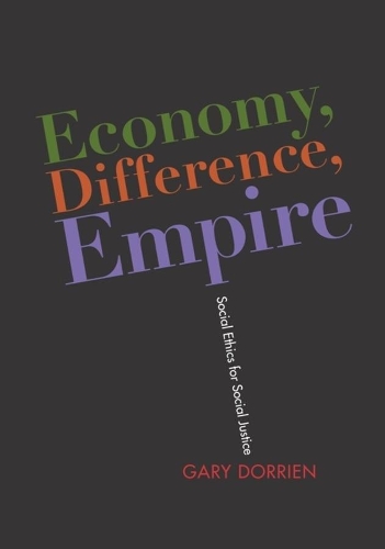 Бумажная книга «Economy, Difference, Empire: Social Ethics for Social Justice», автор Гэри Дорриен - фото №1