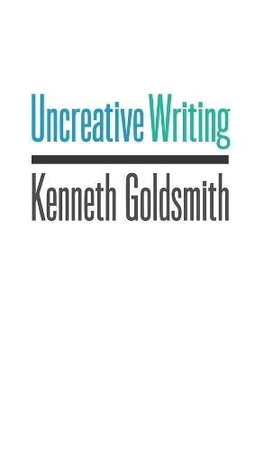 Бумажная книга «Uncreative Writing: Managing Language in the Digital Age», автор Кеннет Голдсмит - фото №1