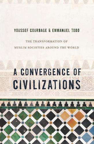 Бумажная книга «A Convergence of Civilizations: The Transformation of Muslim Societies Around the World», авторов Эммануэль Тодд, Юссеф Курбаж - фото №1