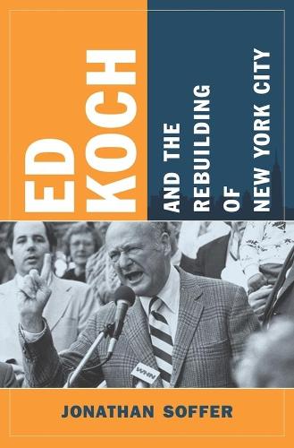 Бумажная книга «Ed Koch and the Rebuilding of New York City», автор Джонатан Соффер - фото №1