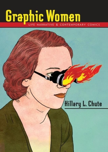 Бумажная книга «Graphic Women: Life Narrative and Contemporary Comics», автор Хиллари Л. Чут - фото №1