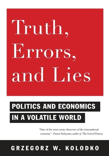 Бумажная книга «Truth, Errors, and Lies: Politics and Economics in a Volatile World», автор Гжегож В. Колодко - фото №1