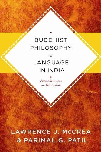 Бумажная книга «Buddhist Philosophy of Language in India: Jñanasrimitra on Exclusion», авторов Лоуренс Дж. Маккреа, Паримал Г. Патил - фото №1