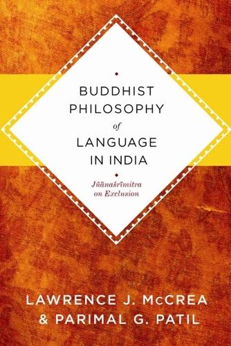Бумажная книга «Buddhist Philosophy of Language in India: Jñanasrimitra on Exclusion», авторов Лоуренс Дж. Маккреа, Паримал Г. Патил - фото №1