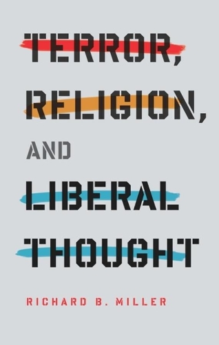 Бумажная книга «Terror, Religion, and Liberal Thought», автор Ричард Б. Миллер - фото №1