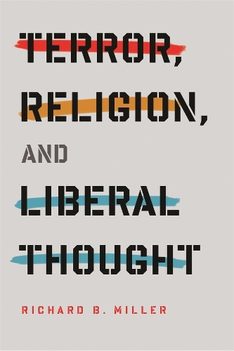 Бумажная книга «Terror, Religion, and Liberal Thought», автор Ричард Б. Миллер - фото №1