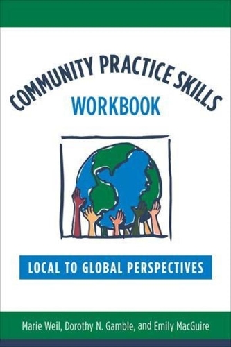 Бумажная книга «Community Practice Skills Workbook: Local to Global Perspectives», авторов Дороти Н. Гэмбл, Эмили Макгуайр, Мари Вайль - фото №1