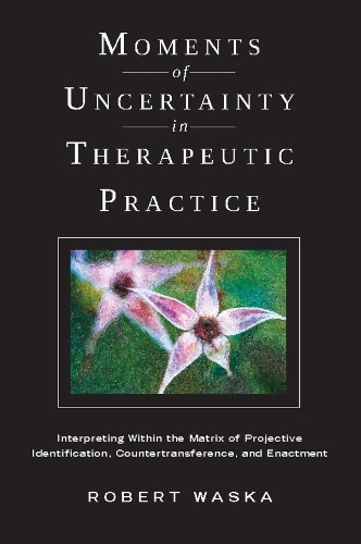 [object Object] «Moments of Uncertainty in Therapeutic Practice: Interpreting Within the Matrix of Projective Identification, Countertransference, and Enactment», автор Роберт Васка - фото №1