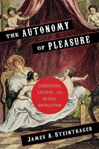 Бумажная книга «The Autonomy of Pleasure: Libertines, License, and Sexual Revolution», автор Джеймс Штайнтрагер - фото №1