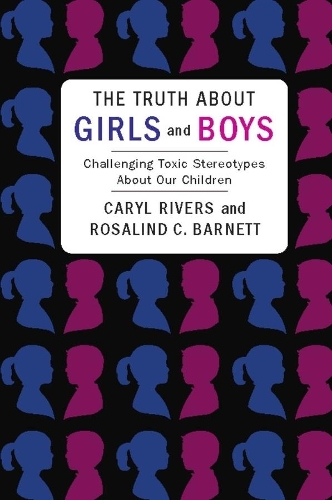 Бумажная книга «The Truth About Girls and Boys: Challenging Toxic Stereotypes About Our Children», авторов Кэрил Риверс, Розалинд Барнетт - фото №1