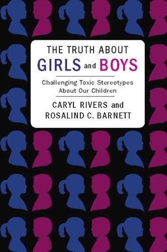 Бумажная книга «The Truth About Girls and Boys: Challenging Toxic Stereotypes About Our Children», авторов Кэрил Риверс, Розалинд Барнетт - фото №1