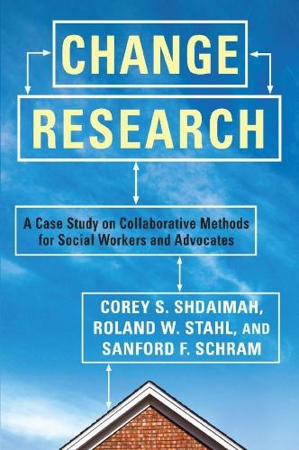 Бумажная книга «Change Research: A Case Study on Collaborative Methods for Social Workers and Advocates», авторов Кори Шдайма, Роланд В. Шталь, Сэнфорд Ф Шрамм - фото №1