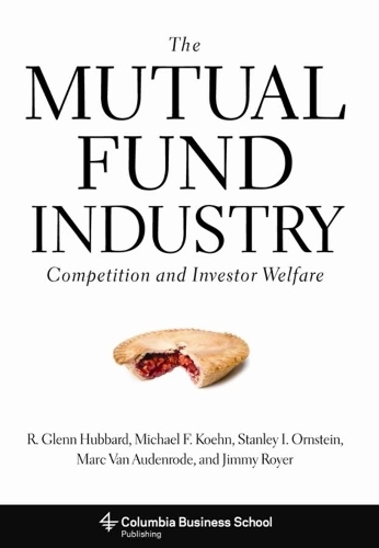 Паперова книга «The Mutual Fund Industry: Competition and Investor Welfare», авторів Джиммі Ройер, Марк Ван Ауденроде, Майкл Ф. Кон, Р. Гленн Хаббард, Стенлі І. Орнштейн - фото №1