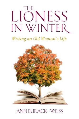Бумажная книга «The Lioness in Winter: Writing an Old Woman's Life», автор Энн Бурак-Вайс - фото №1