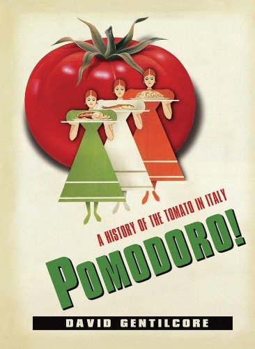 Паперова книга «Pomodoro!: A History of the Tomato in Italy», автор Девід Джентілкор - фото №1