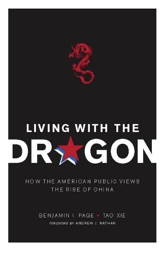 Бумажная книга «Living with the Dragon: How the American Public Views the Rise of China», авторов Бенджамин Пейдж, Тао Се - фото №1