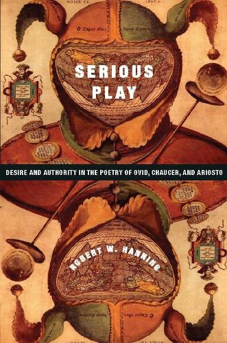 Бумажная книга «Serious Play: Desire and Authority in the Poetry of Ovid, Chaucer, and Ariosto», автор Роберт Ханнинг - фото №1