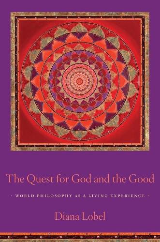 Бумажная книга «The Quest for God and the Good: World Philosophy as a Living Experience», автор Диана Лобель - фото №1