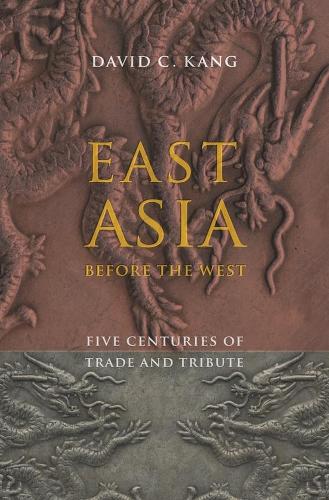 Бумажная книга «East Asia Before the West: Five Centuries of Trade and Tribute», автор Дэвид К. Канг - фото №1