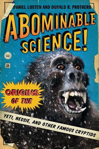 Бумажная книга «Abominable Science!: Origins of the Yeti, Nessie, and Other Famous Cryptids», автор Дэниел Локстон - фото №1