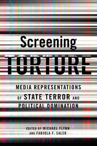Паперова книга «Screening Torture: Media Representations of State Terror and Political Domination», авторів Фабіола Фернандес Салек, Майкл Флинн - фото №1