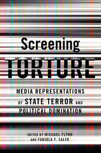 Паперова книга «Screening Torture: Media Representations of State Terror and Political Domination», авторів Фабіола Фернандес Салек, Майкл Флинн - фото №1