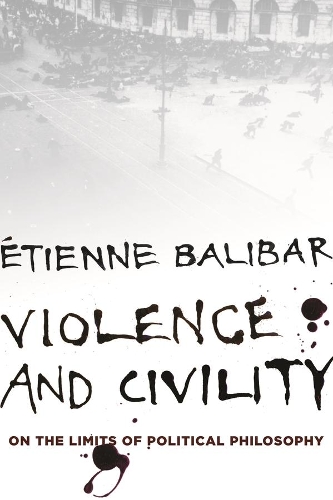 Бумажная книга «Violence and Civility: On the Limits of Political Philosophy», автор Этьен Балибар - фото №1