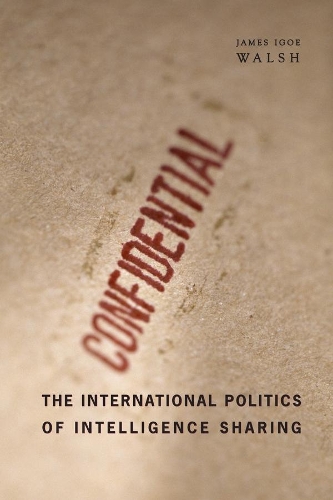 Паперова книга «The International Politics of Intelligence Sharing», автор Джеймс Ігое Волш - фото №1