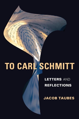 Бумажная книга «To Carl Schmitt: Letters and Reflections», автор Джейкоб Таубес - фото №1