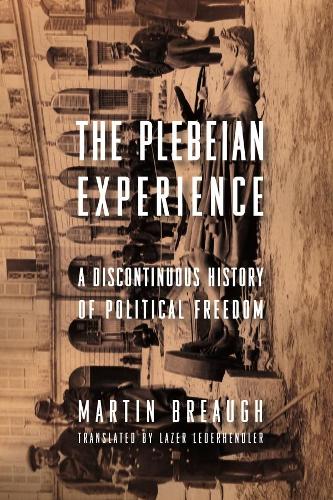 Паперова книга «The Plebeian Experience: A Discontinuous History of Political Freedom», автор Мартін Бро - фото №1