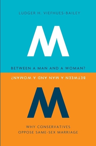 Паперова книга «Between a Man and a Woman?: Why Conservatives Oppose Same-Sex Marriage», автор Людгер Х. Віфхуес-Бейлі - фото №1