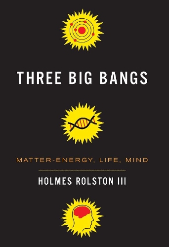 Бумажная книга «Three Big Bangs: Matter-Energy, Life, Mind», автор Холмс Ролстон III - фото №1