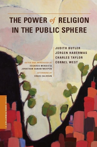 [object Object] «The Power of Religion in the Public Sphere», авторів Чарльз Тейлор, Корнел Вест, Джудіт Батлер, Юрген Хабермас - фото №1