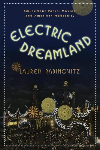 Бумажная книга «Electric Dreamland: Amusement Parks, Movies, and American Modernity», автор Лорен Рабиновиц - фото №1