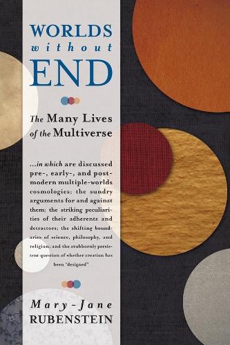 Бумажная книга «Worlds Without End: The Many Lives of the Multiverse», автор Мэри-Джейн Рубенштейн - фото №1
