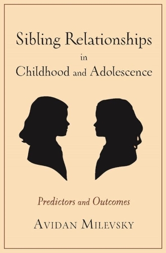 Бумажная книга «Sibling Relationships in Childhood and Adolescence: Predictors and Outcomes», автор Авидан Милевский - фото №1