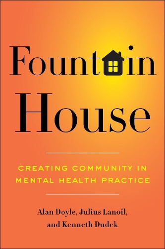 Бумажная книга «Fountain House: Creating Community in Mental Health Practice», авторов Алан Дойл, Джулиус Ланойл, Кеннет Дудек - фото №1