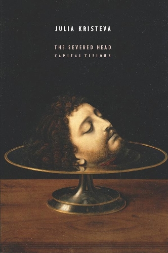 Бумажная книга «The Severed Head: Capital Visions», автор Юлия Кристева - фото №1