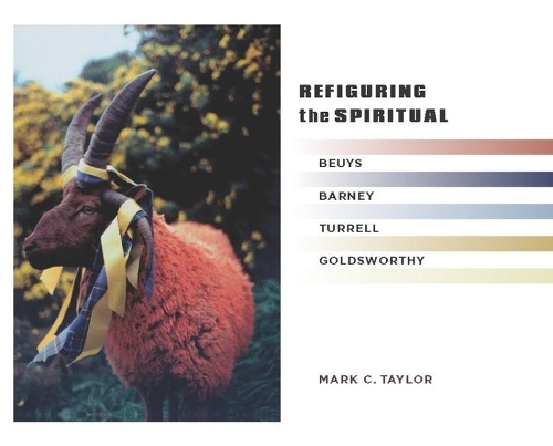 Бумажная книга «Refiguring the Spiritual: Beuys, Barney, Turrell, Goldsworthy», автор Марк К. Тейлор - фото №1