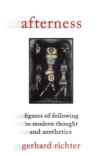 Паперова книга «Afterness: Figures of Following in Modern Thought and Aesthetics», автор Герхард Ріхтер - фото №1