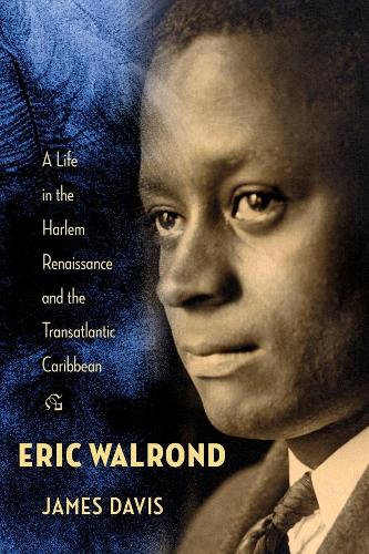 Бумажная книга «Eric Walrond: A Life in the Harlem Renaissance and the Transatlantic Caribbean», автор Джеймс Дэвис - фото №1