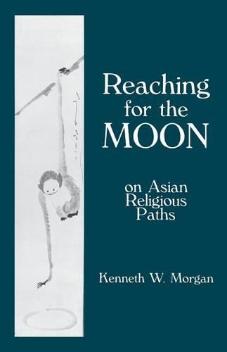 Бумажная книга «Reaching for the Moon: On Asian Religious Paths», автор Кеннет В. Морган - фото №1