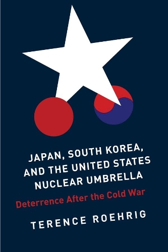 Бумажная книга «Japan, South Korea, and the United States Nuclear Umbrella: Deterrence After the Cold War», автор Теренс Ройриг - фото №1