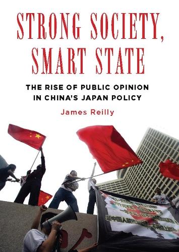 Бумажная книга «Strong Society, Smart State: The Rise of Public Opinion in China's Japan Policy», автор Джеймс Рейли - фото №1