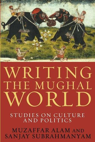 Бумажная книга «Writing the Mughal World: Studies on Culture and Politics» - фото №1