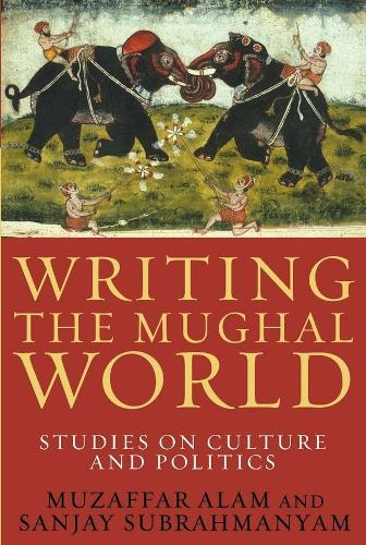 Бумажная книга «Writing the Mughal World: Studies on Culture and Politics» - фото №1