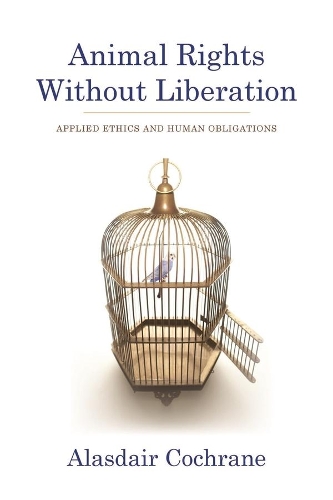 Бумажная книга «Animal Rights Without Liberation: Applied Ethics and Human Obligations», автор Аласдэр Кокран - фото №1