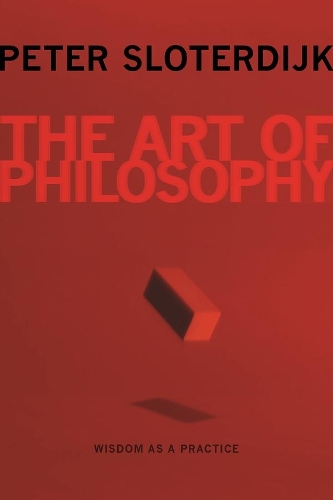 Бумажная книга «The Art of Philosophy: Wisdom as a Practice», автор Петер Слотердайк - фото №1