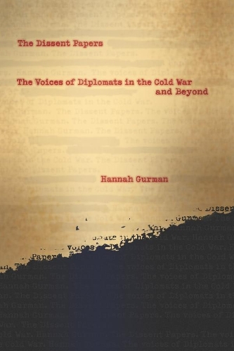 Бумажная книга «The Dissent Papers: The Voices of Diplomats in the Cold War and Beyond», автор Ханна Гурман - фото №1