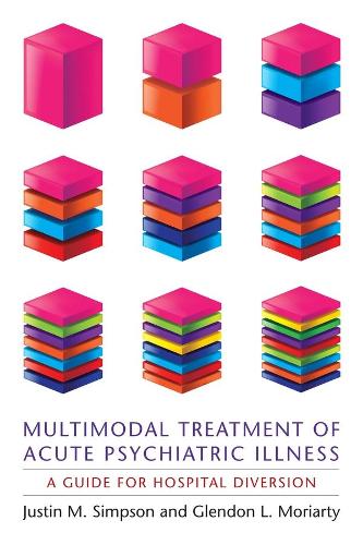 Паперова книга «Multimodal Treatment of Acute Psychiatric Illness: A Guide for Hospital Diversion», авторів Глендон Л. Моріарті, Джастін М. Сімпсон - фото №1
